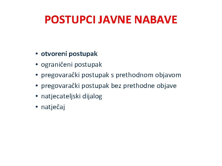 POSTUPCI JAVNE NABAVE • • • otvoreni postupak ograničeni postupak pregovarački postupak s prethodnom