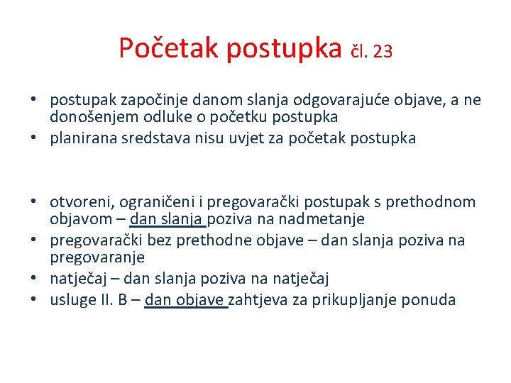 Početak postupka čl. 23 • postupak započinje danom slanja odgovarajuće objave, a ne donošenjem