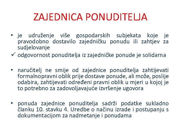 ZAJEDNICA PONUDITELJA • je udruženje više gospodarskih subjekata koje je pravodobno dostavilo zajedničku ponudu