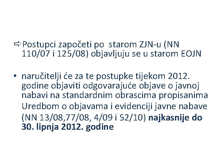  Postupci započeti po starom ZJN-u (NN 110/07 i 125/08) objavljuju se u starom