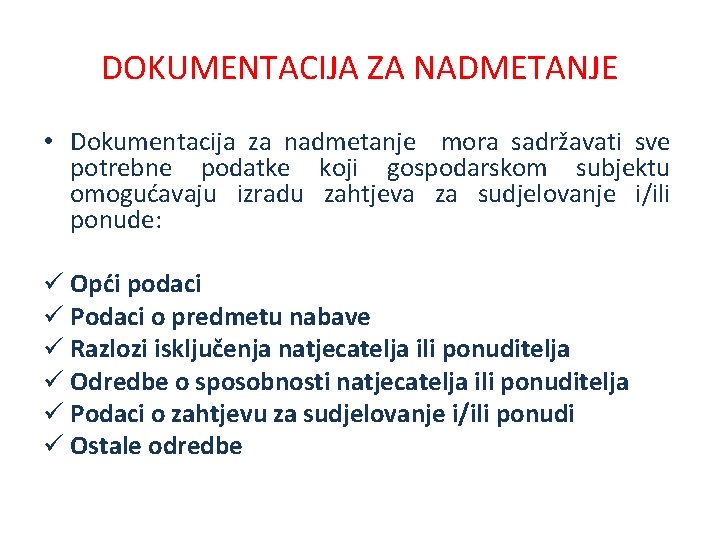 DOKUMENTACIJA ZA NADMETANJE • Dokumentacija za nadmetanje mora sadržavati sve potrebne podatke koji gospodarskom
