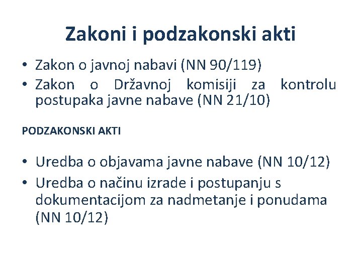 Zakoni i podzakonski akti • Zakon o javnoj nabavi (NN 90/119) • Zakon o