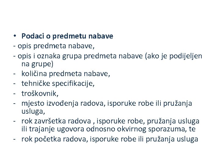  • Podaci o predmetu nabave - opis predmeta nabave, - opis i oznaka