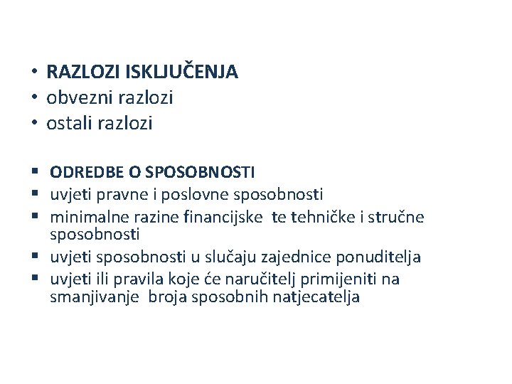  • RAZLOZI ISKLJUČENJA • obvezni razlozi • ostali razlozi § ODREDBE O SPOSOBNOSTI