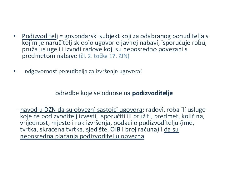  • Podizvoditelj = gospodarski subjekt koji za odabranog ponuditelja s kojim je naručitelj