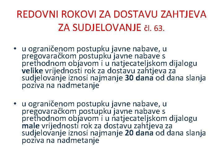 REDOVNI ROKOVI ZA DOSTAVU ZAHTJEVA ZA SUDJELOVANJE čl. 63. • u ograničenom postupku javne