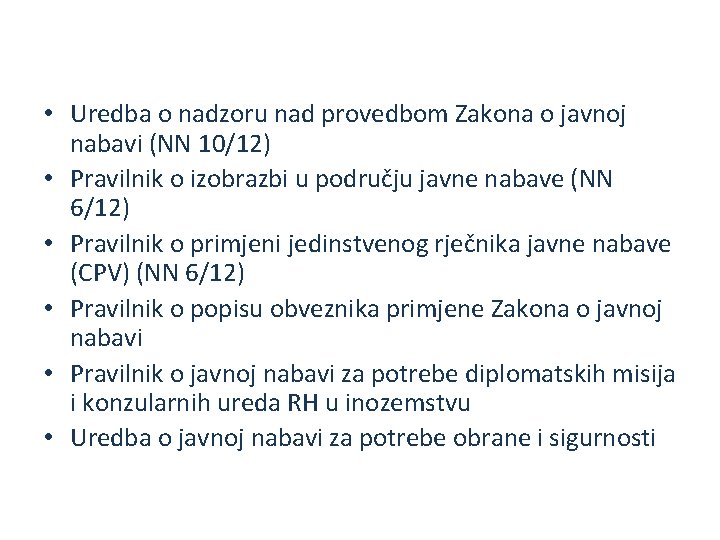  • Uredba o nadzoru nad provedbom Zakona o javnoj nabavi (NN 10/12) •