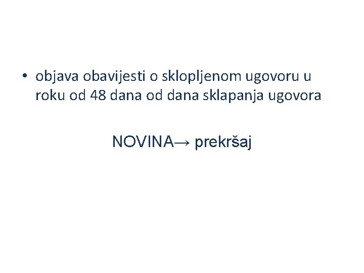  • objava obavijesti o sklopljenom ugovoru u roku od 48 dana od dana