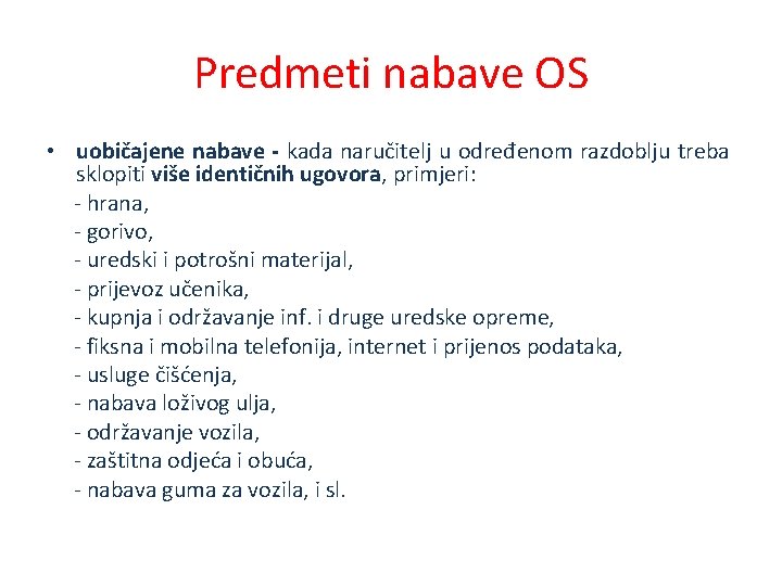 Predmeti nabave OS • uobičajene nabave - kada naručitelj u određenom razdoblju treba sklopiti
