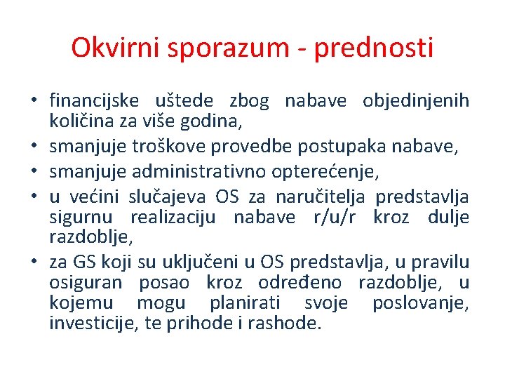 Okvirni sporazum - prednosti • financijske uštede zbog nabave objedinjenih količina za više godina,