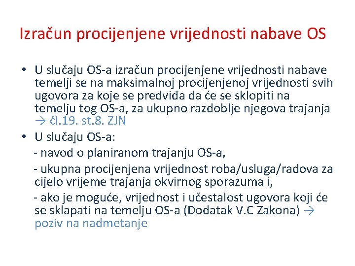 Izračun procijenjene vrijednosti nabave OS • U slučaju OS-a izračun procijenjene vrijednosti nabave temelji