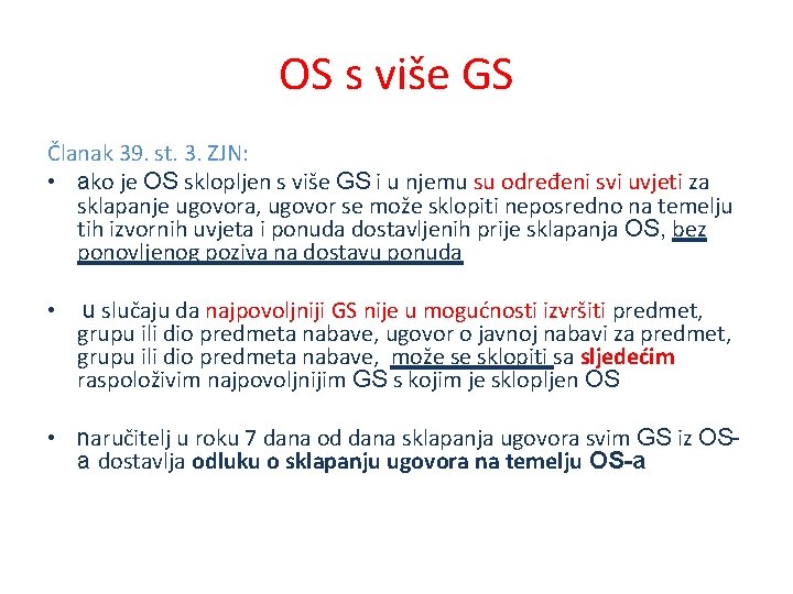 OS s više GS Članak 39. st. 3. ZJN: • ako je OS sklopljen