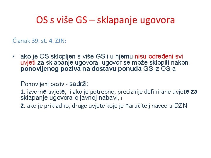 OS s više GS – sklapanje ugovora Članak 39. st. 4. ZJN: • ako