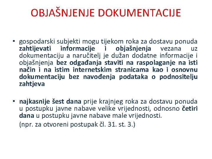 OBJAŠNJENJE DOKUMENTACIJE • gospodarski subjekti mogu tijekom roka za dostavu ponuda zahtijevati informacije i