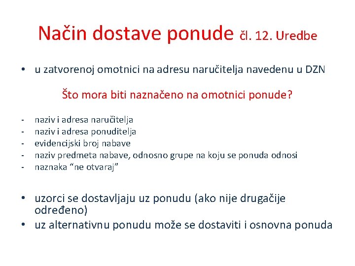 Način dostave ponude čl. 12. Uredbe • u zatvorenoj omotnici na adresu naručitelja navedenu