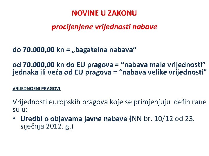 NOVINE U ZAKONU procijenjene vrijednosti nabave do 70. 000, 00 kn = „bagatelna nabava“