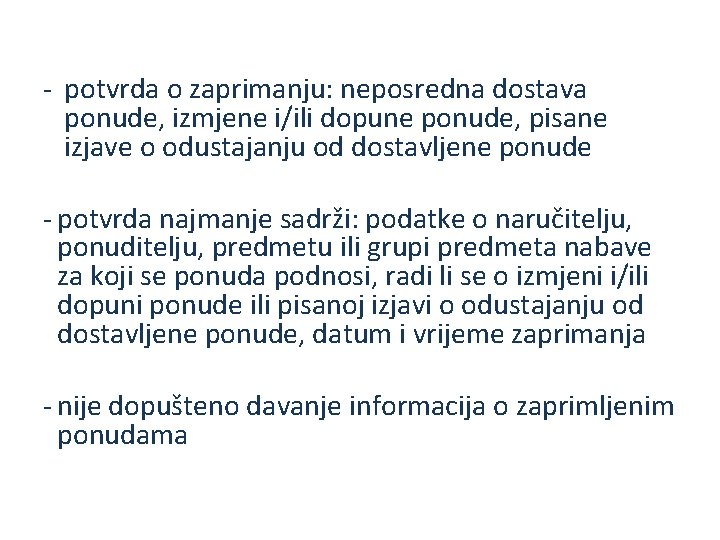 - potvrda o zaprimanju: neposredna dostava ponude, izmjene i/ili dopune ponude, pisane izjave o