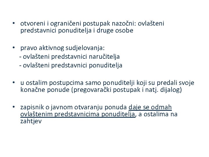  • otvoreni i ograničeni postupak nazočni: ovlašteni predstavnici ponuditelja i druge osobe •