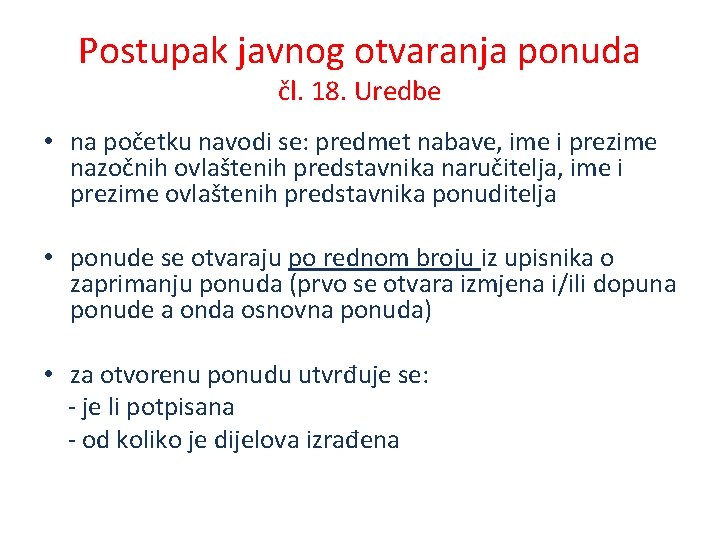 Postupak javnog otvaranja ponuda čl. 18. Uredbe • na početku navodi se: predmet nabave,