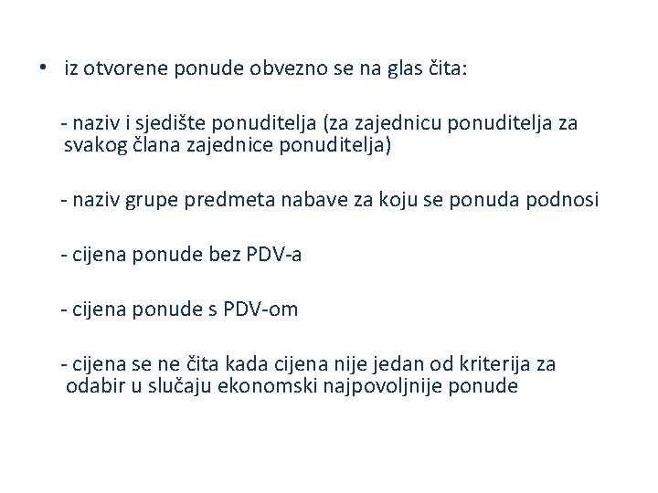  • iz otvorene ponude obvezno se na glas čita: - naziv i sjedište