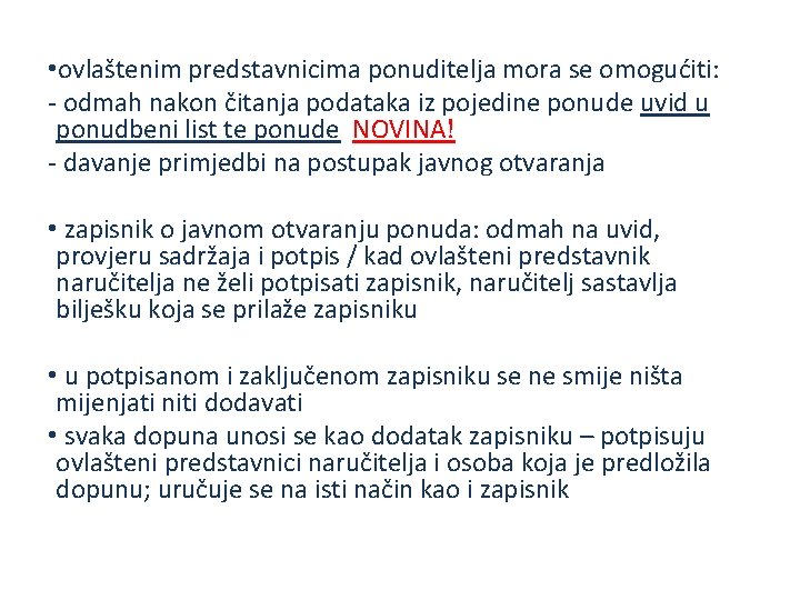  • ovlaštenim predstavnicima ponuditelja mora se omogućiti: - odmah nakon čitanja podataka iz
