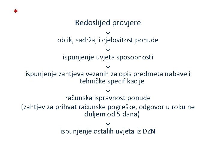 * Redoslijed provjere ↓ oblik, sadržaj i cjelovitost ponude ↓ ispunjenje uvjeta sposobnosti ↓