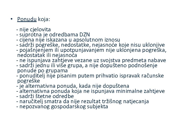  • Ponudu koja: - nije cjelovita - suprotna je odredbama DZN - cijena