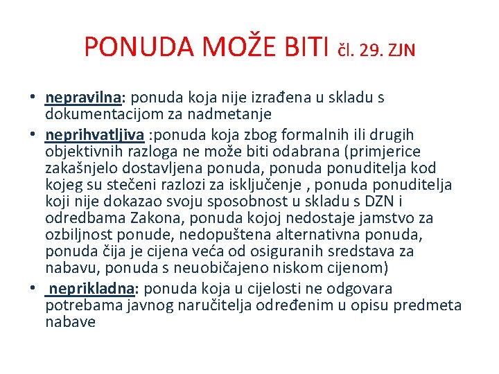 PONUDA MOŽE BITI čl. 29. ZJN • nepravilna: ponuda koja nije izrađena u skladu