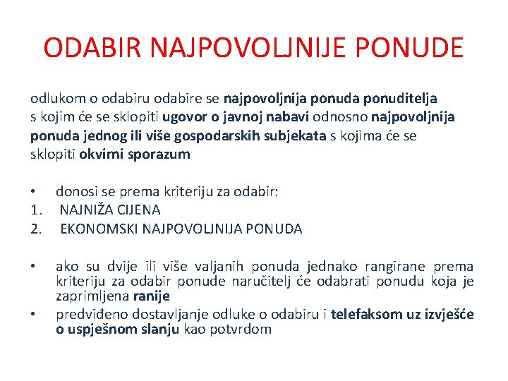 ODABIR NAJPOVOLJNIJE PONUDE odlukom o odabiru odabire se najpovoljnija ponuditelja s kojim će se