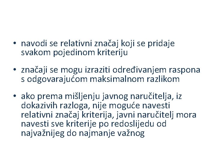  • navodi se relativni značaj koji se pridaje svakom pojedinom kriteriju • značaji