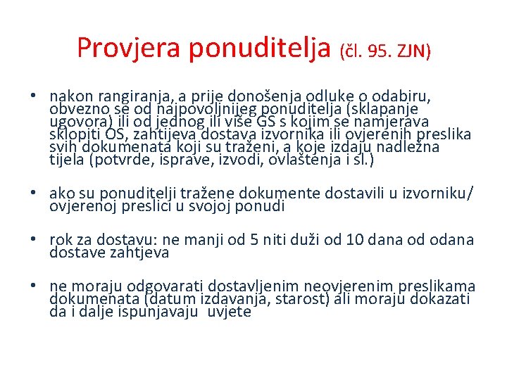 Provjera ponuditelja (čl. 95. ZJN) • nakon rangiranja, a prije donošenja odluke o odabiru,