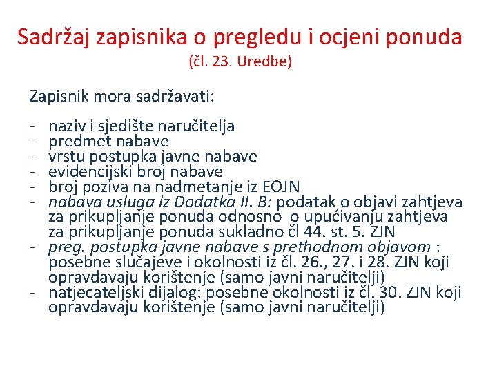 Sadržaj zapisnika o pregledu i ocjeni ponuda (čl. 23. Uredbe) Zapisnik mora sadržavati: -