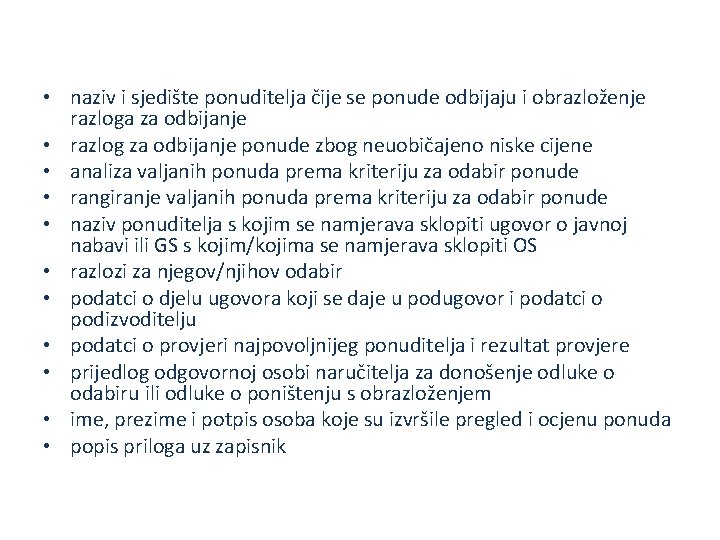  • naziv i sjedište ponuditelja čije se ponude odbijaju i obrazloženje razloga za