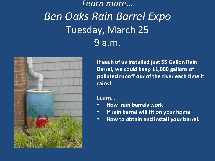 Learn more… Ben Oaks Rain Barrel Expo Tuesday, March 25 9 a. m. If