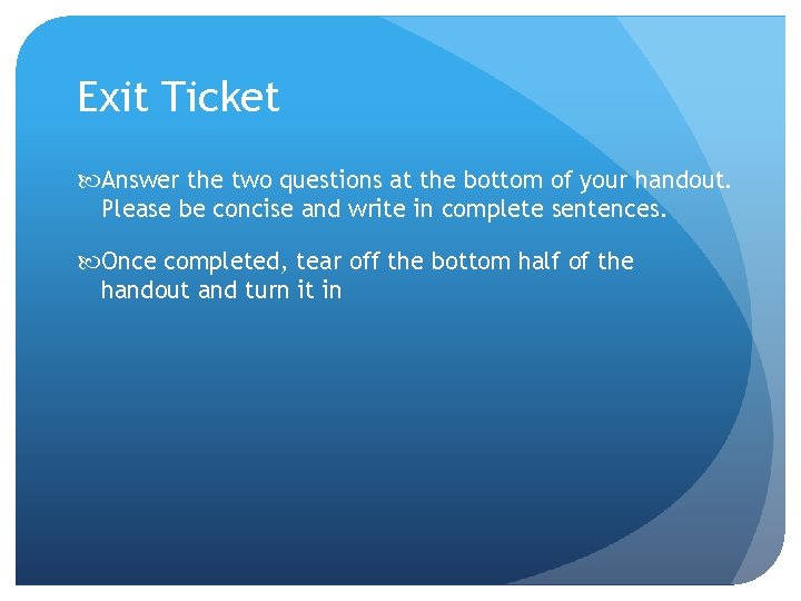 Exit Ticket Answer the two questions at the bottom of your handout. Please be