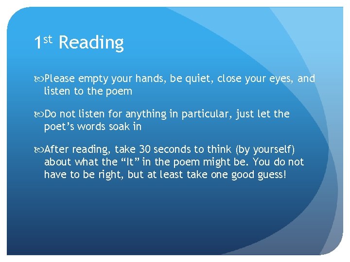 1 st Reading Please empty your hands, be quiet, close your eyes, and listen