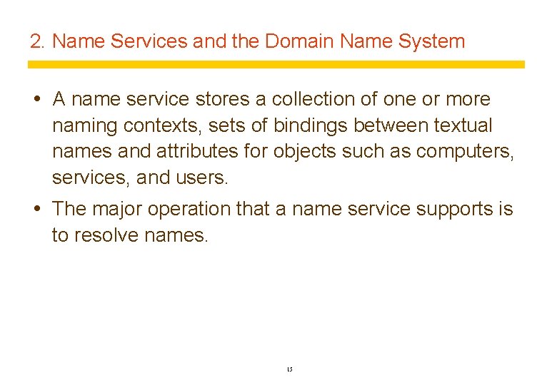 2. Name Services and the Domain Name System A name service stores a collection