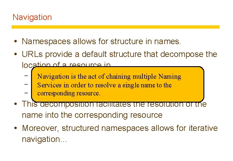 Navigation Namespaces allows for structure in names. URLs provide a default structure that decompose