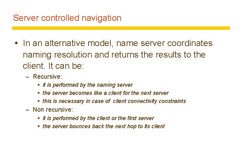 Server controlled navigation In an alternative model, name server coordinates naming resolution and returns