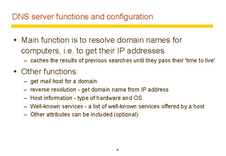 DNS server functions and configuration Main function is to resolve domain names for computers,