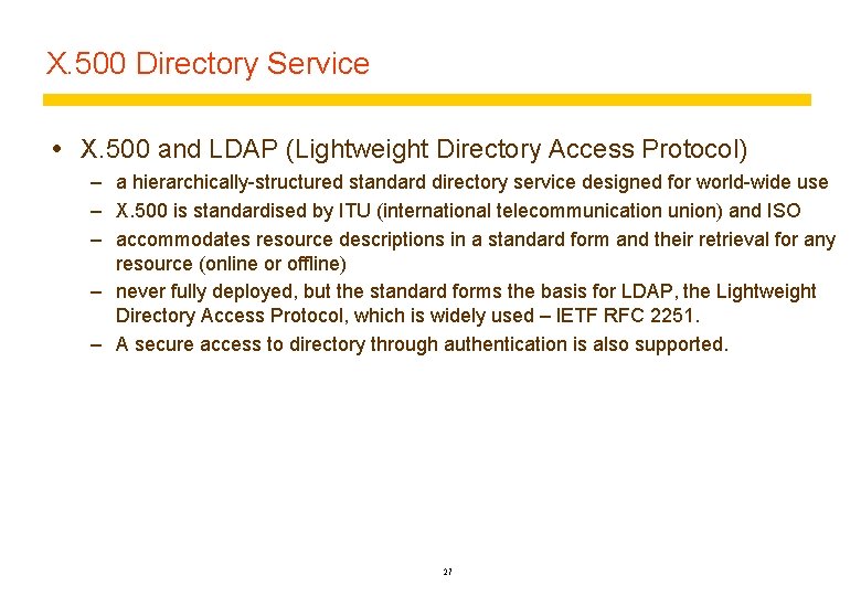 X. 500 Directory Service X. 500 and LDAP (Lightweight Directory Access Protocol) – a