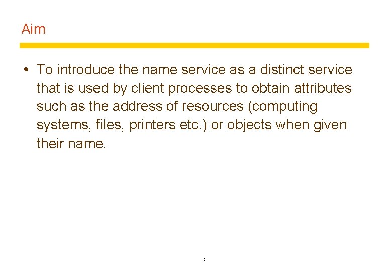 Aim To introduce the name service as a distinct service that is used by