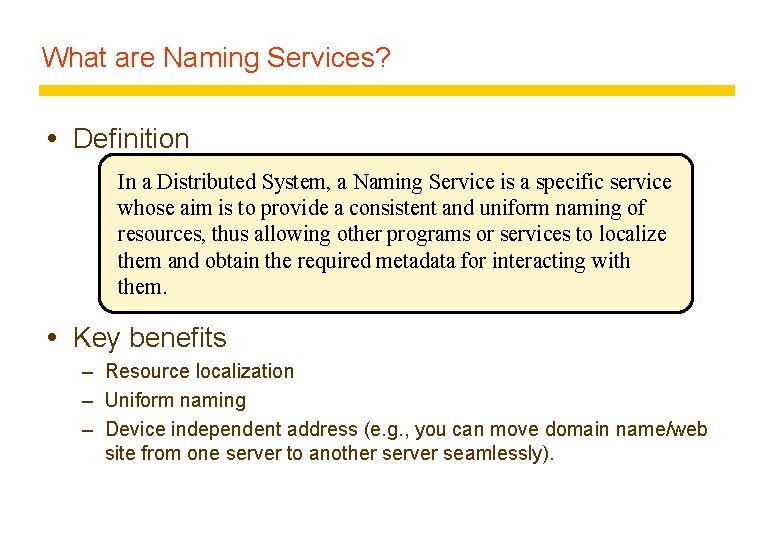 What are Naming Services? Definition In a Distributed System, a Naming Service is a