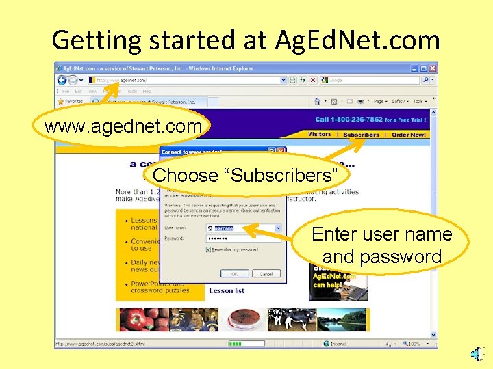 Getting started at Ag. Ed. Net. com www. agednet. com Choose “Subscribers” Enter user