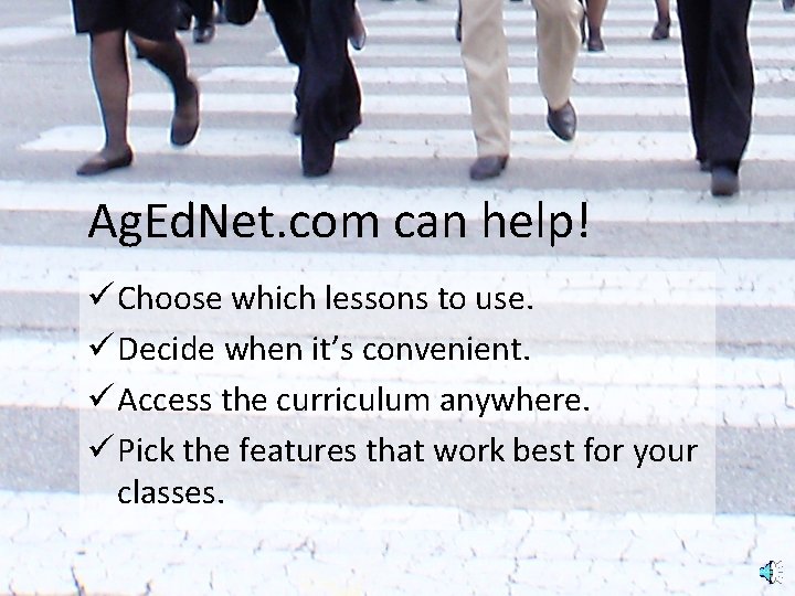 Ag. Ed. Net. com can help! ü Choose which lessons to use. ü Decide