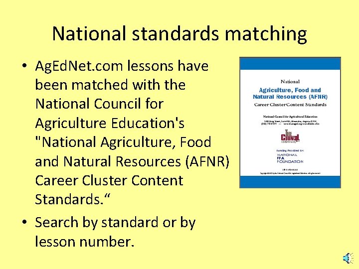 National standards matching • Ag. Ed. Net. com lessons have been matched with the