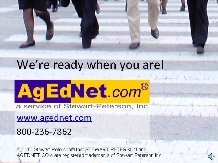 We’re ready when you are! www. agednet. com 800 -236 -7862 © 2010 Stewart-Peterson®