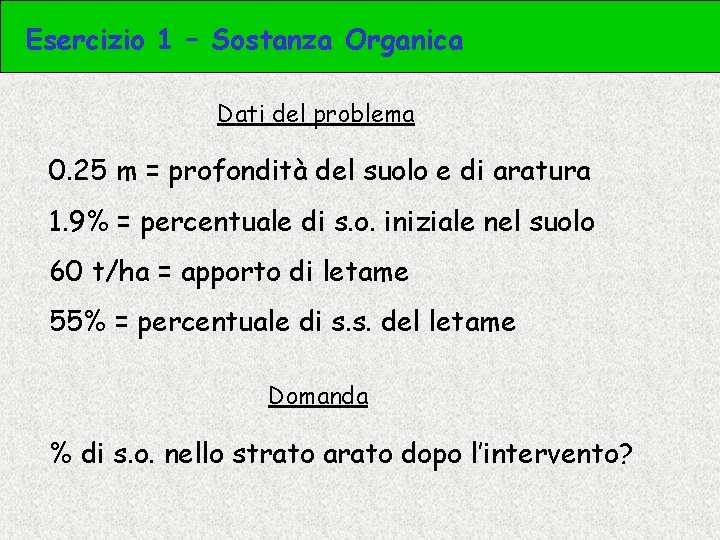 Esercizio 1 – Sostanza Organica Dati del problema 0. 25 m = profondità del