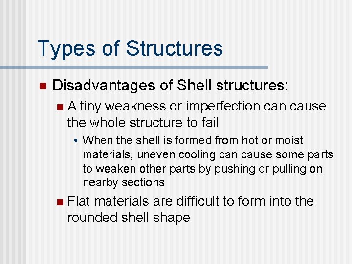 Types of Structures n Disadvantages of Shell structures: n A tiny weakness or imperfection Types of Structures n Disadvantages of Shell structures: n A tiny weakness or imperfection