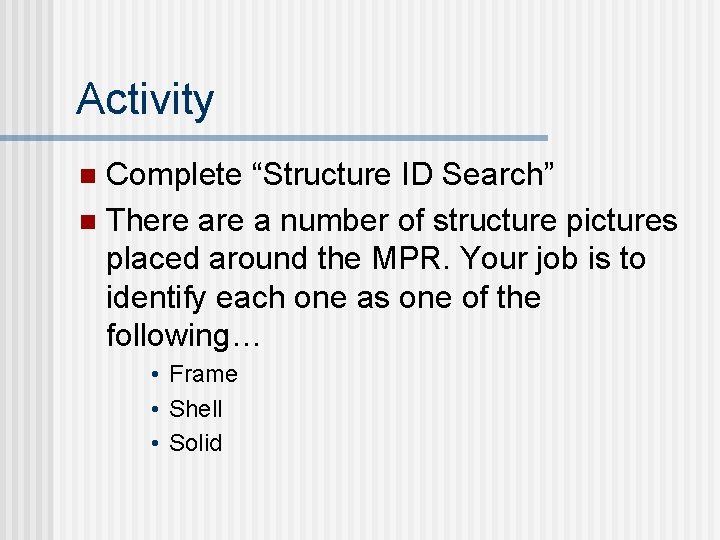 Activity Complete “Structure ID Search” n There a number of structure pictures placed around Activity Complete “Structure ID Search” n There a number of structure pictures placed around
